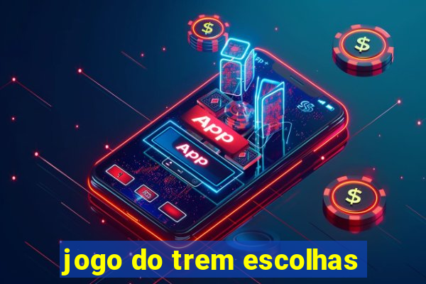 jogo do trem escolhas